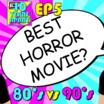 What decade had the best horror movie? 80’s vs 90’s - Episode 5 of the 10 Years Apart Podcast