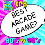 80’s vs 90’s - Who Had the Best Arcade Game? Ep 08 – 10 Years Apart Podcast