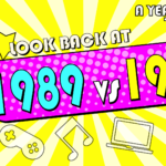 Look Back at the Years 1989 vs 1999 – (80’s vs 90’s) - A Year from our Past